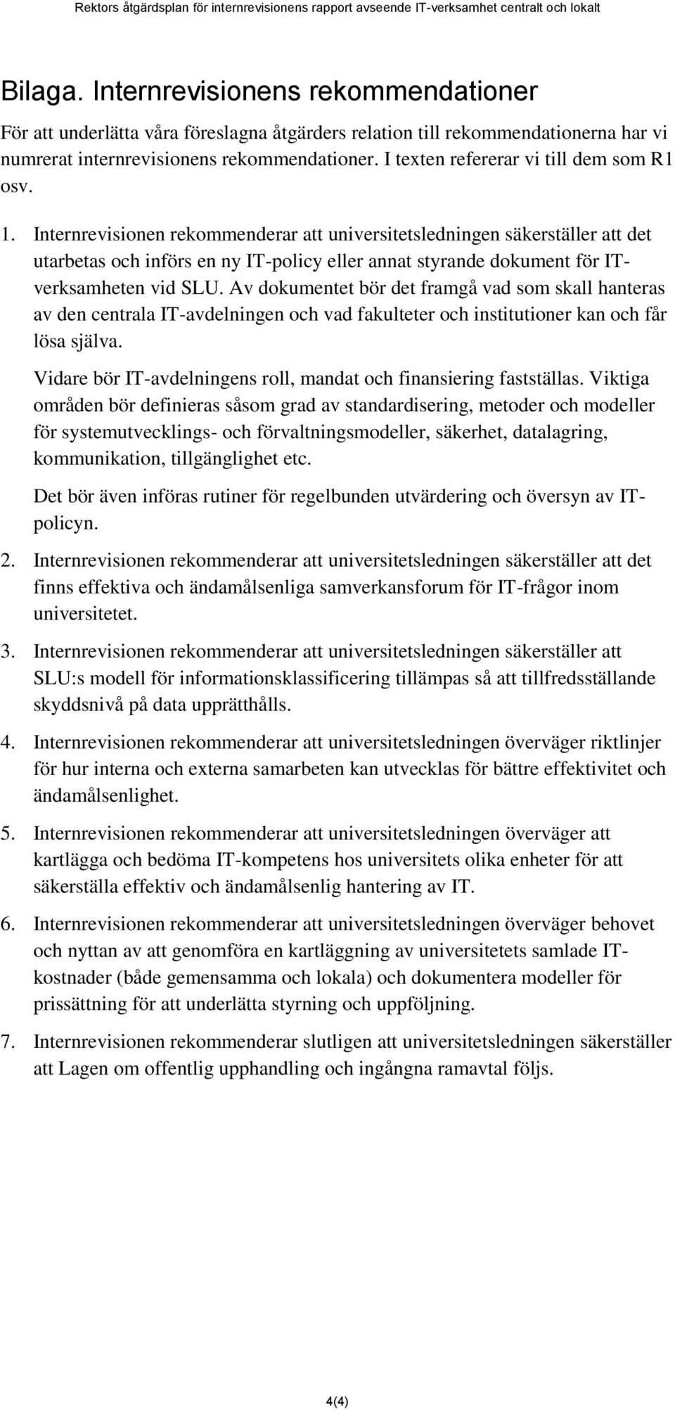 I texten refererar vi till dem som R1 osv. 1.