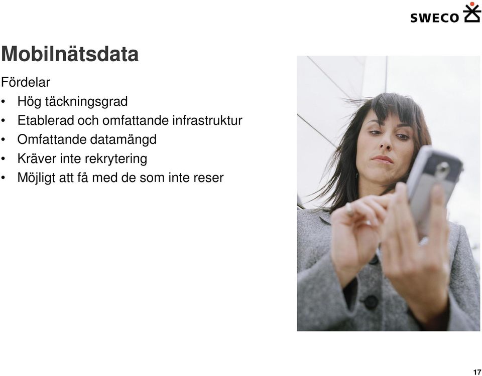 Omfattande datamängd Kräver inte