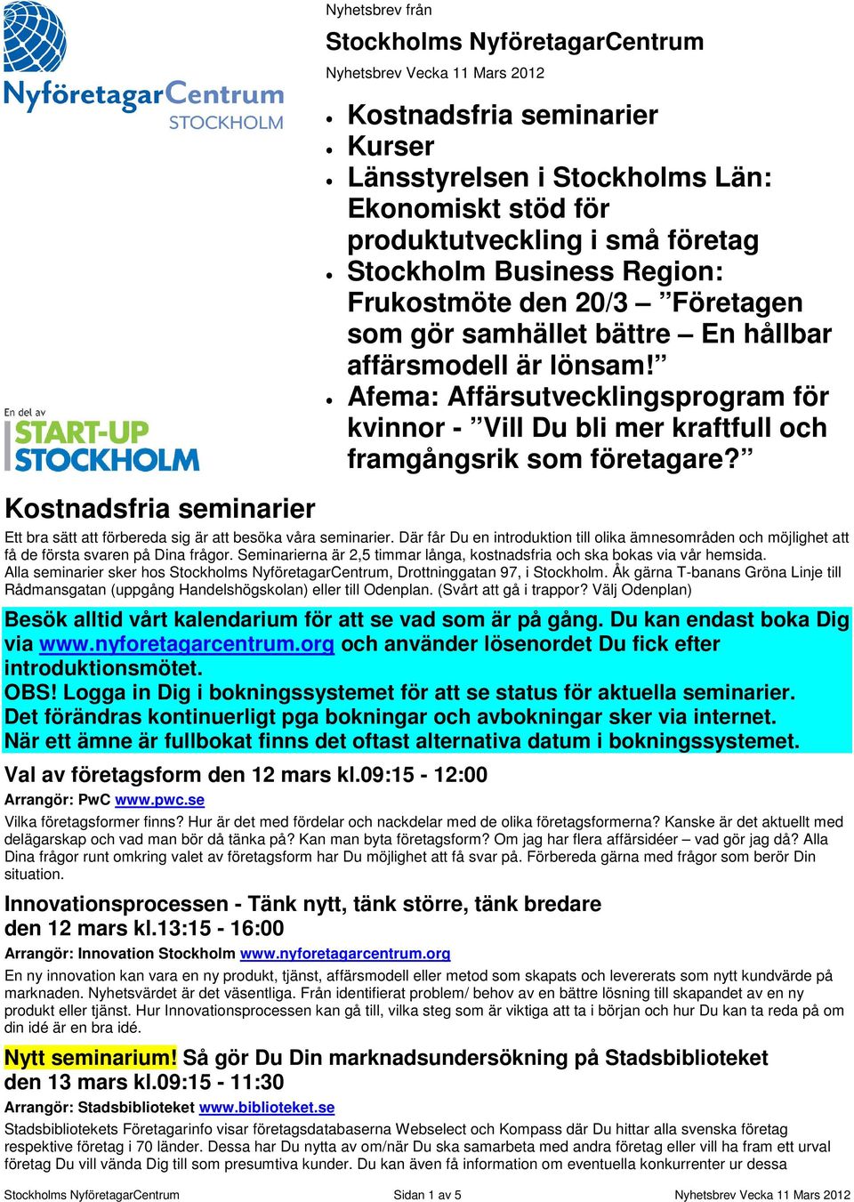 Afema: Affärsutvecklingsprogram för kvinnor - Vill Du bli mer kraftfull och framgångsrik som företagare? Ett bra sätt att förbereda sig är att besöka våra seminarier.