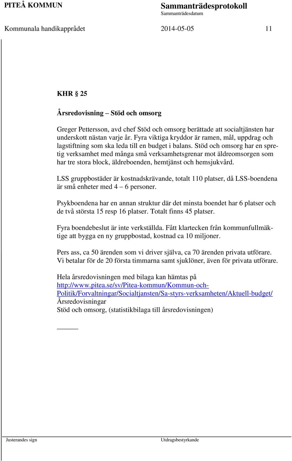 Stöd och omsorg har en spretig verksamhet med många små verksamhetsgrenar mot äldreomsorgen som har tre stora block, äldreboenden, hemtjänst och hemsjukvård.