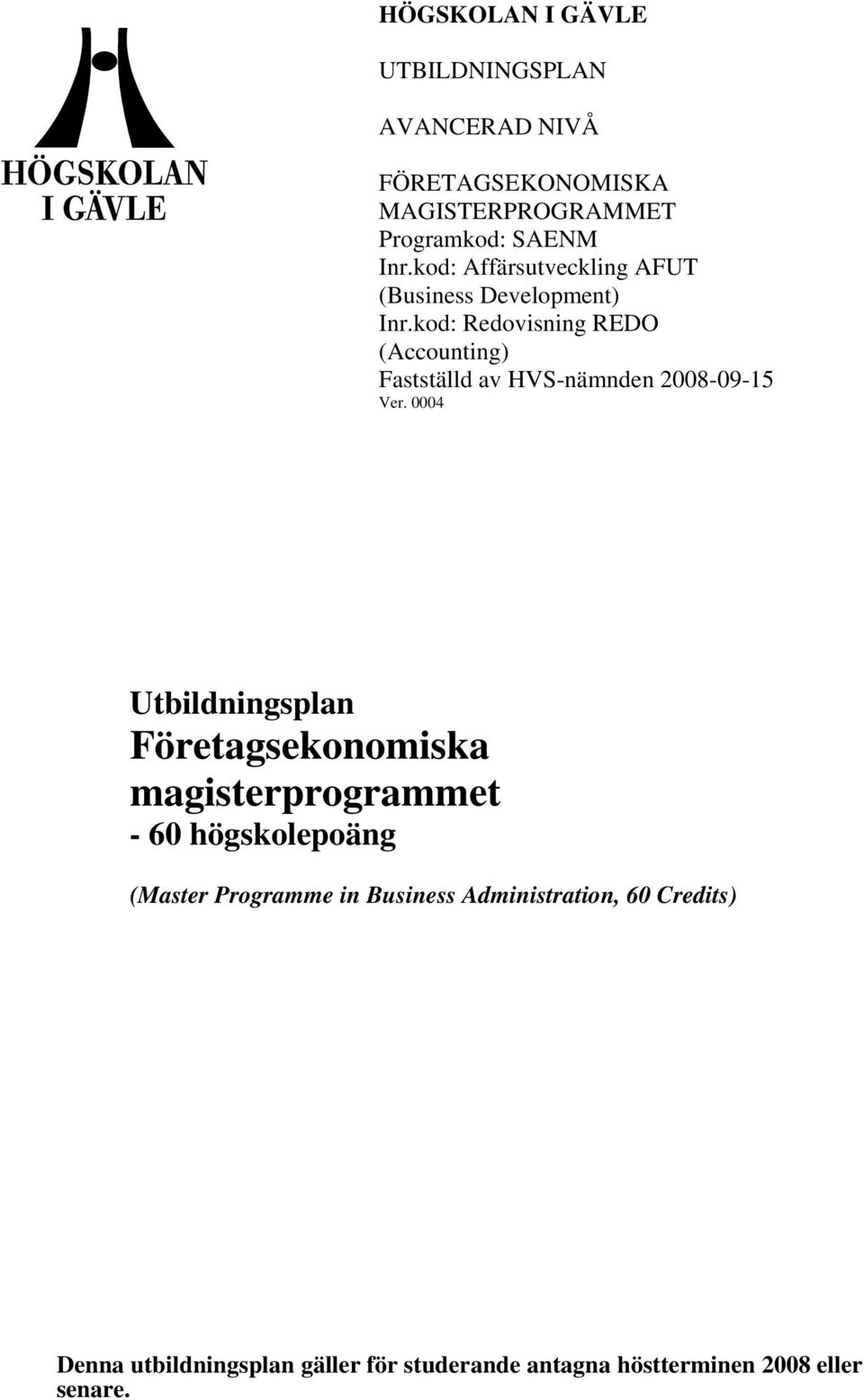 kod: Redovisning REDO (Accounting) Fastställd av HVS-nämnden 2008-09-15 Ver.