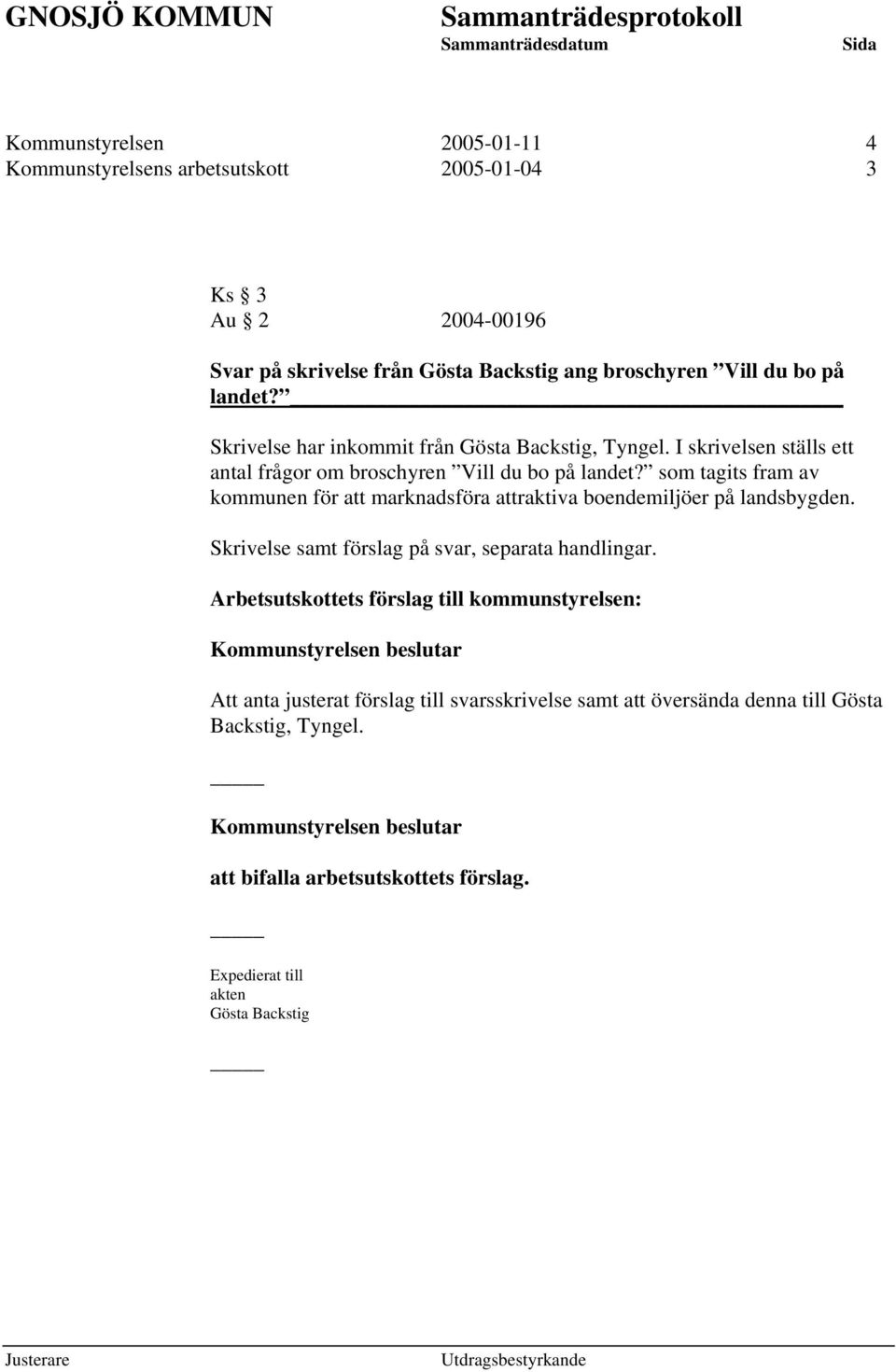 som tagits fram av kommunen för att marknadsföra attraktiva boendemiljöer på landsbygden. Skrivelse samt förslag på svar, separata handlingar.