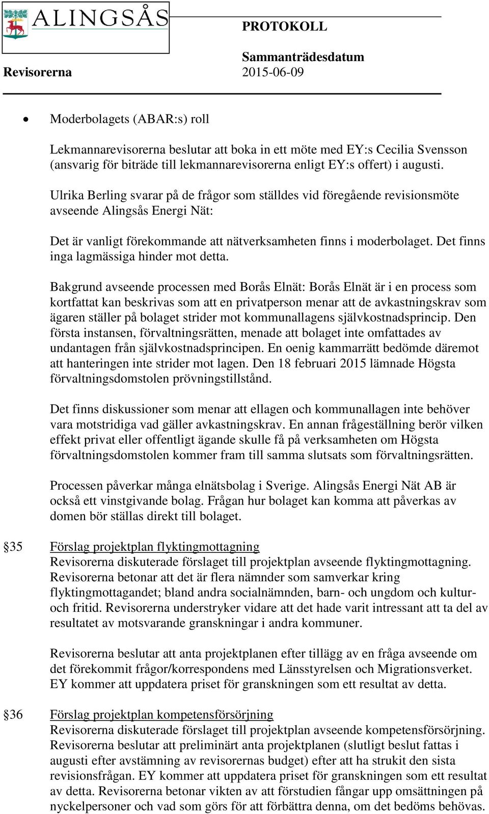 Det finns inga lagmässiga hinder mot detta.