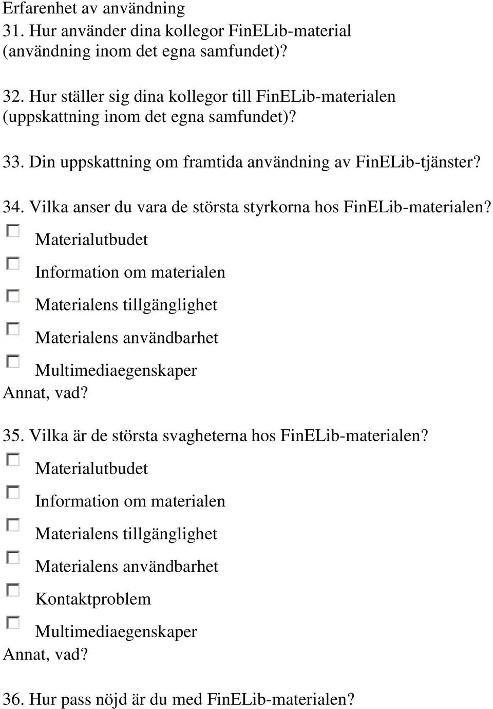 Vilka anser du vara de största styrkorna hos FinELib-materialen?