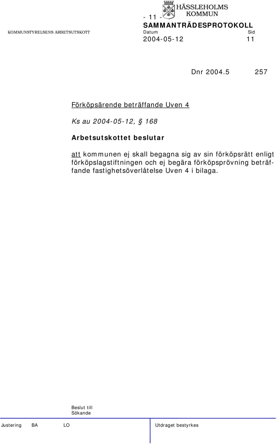 kommunen ej skall begagna sig av sin förköpsrätt enligt