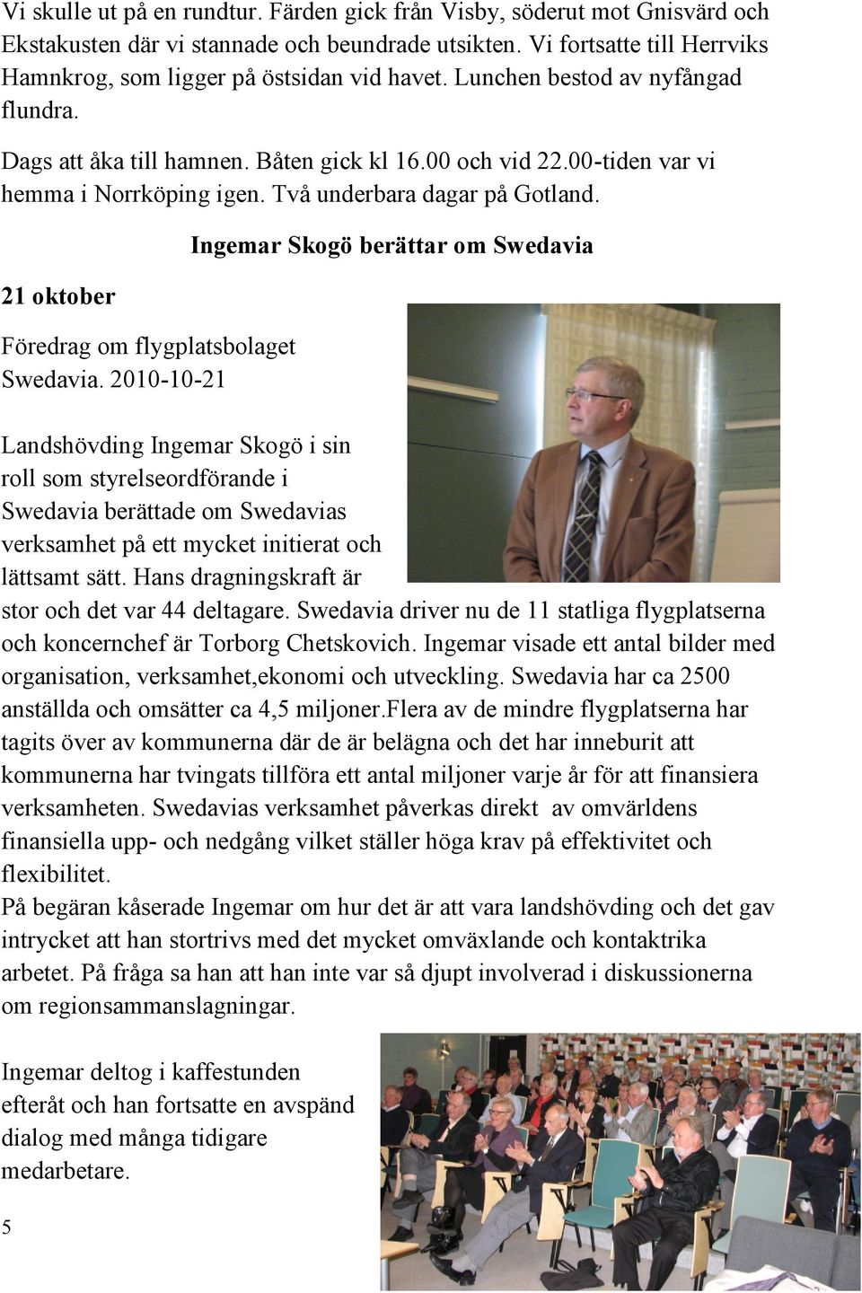 21 oktober Föredrag om flygplatsbolaget Swedavia.