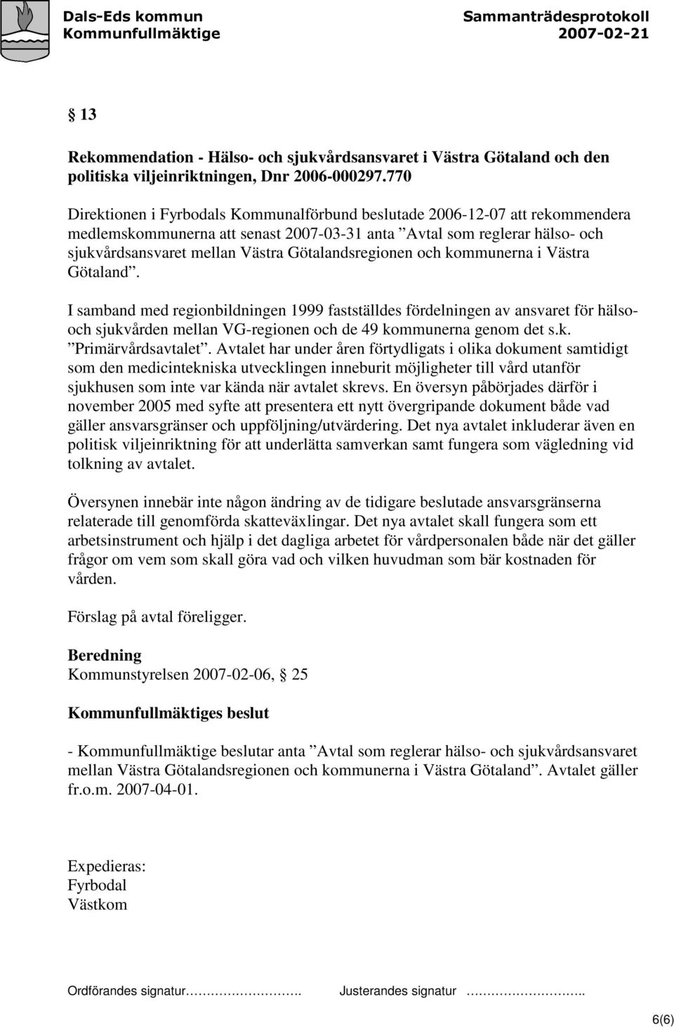 Götalandsregionen och kommunerna i Västra Götaland.