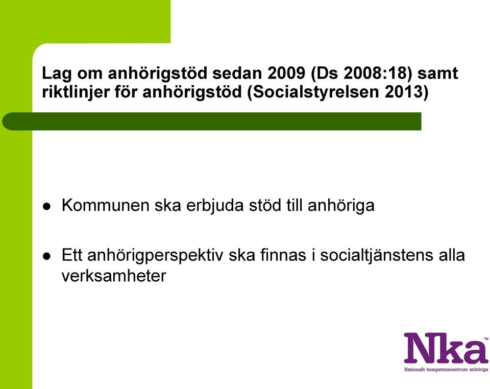 Kommunen ska erbjuda stöd till anhöriga Ett
