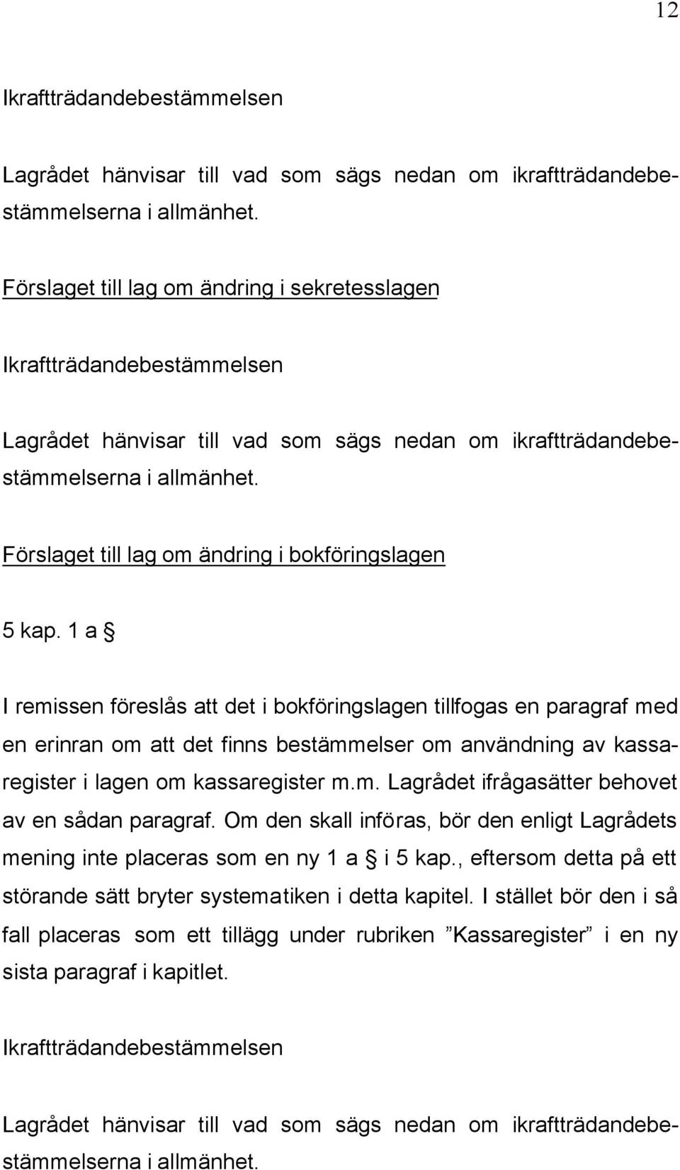 Förslaget till lag om ändring i bokföringslagen 5 kap.