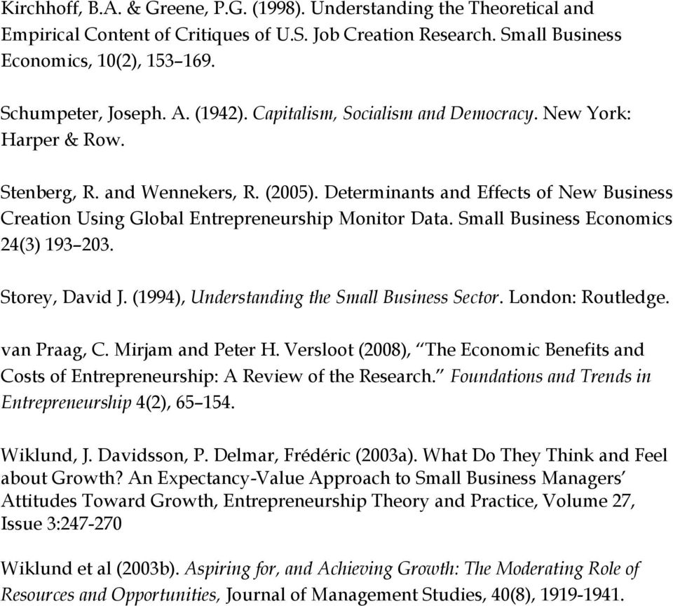 Determinants and Effects of New Business Creation Using Global Entrepreneurship Monitor Data. Small Business Economics 24(3) 193 203. Storey, David J. (1994), Understanding the Small Business Sector.