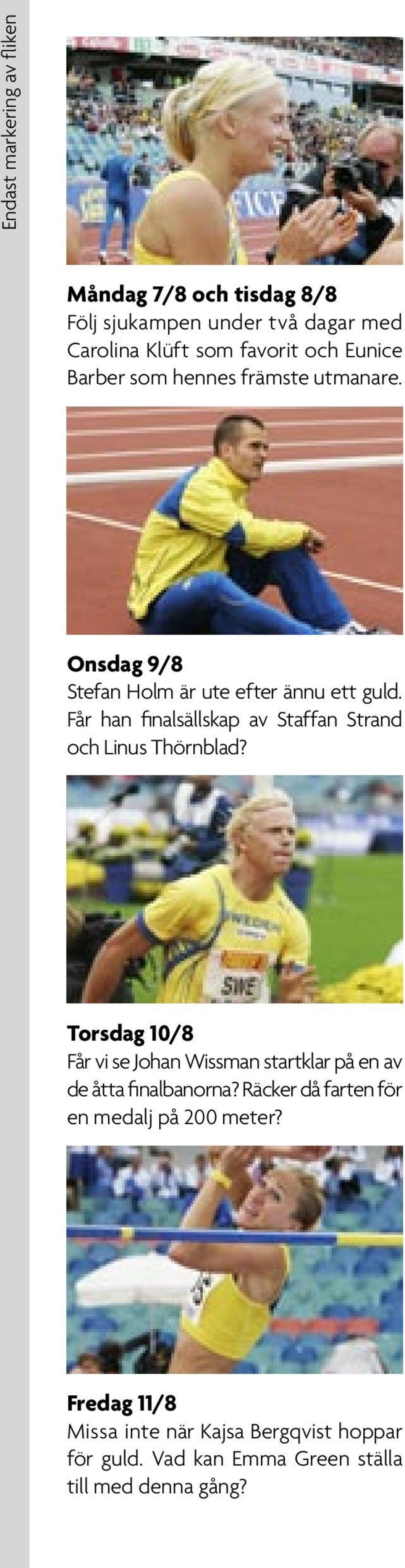 Får han finalsällskap av Staffan Strand och Linus Thörnblad?