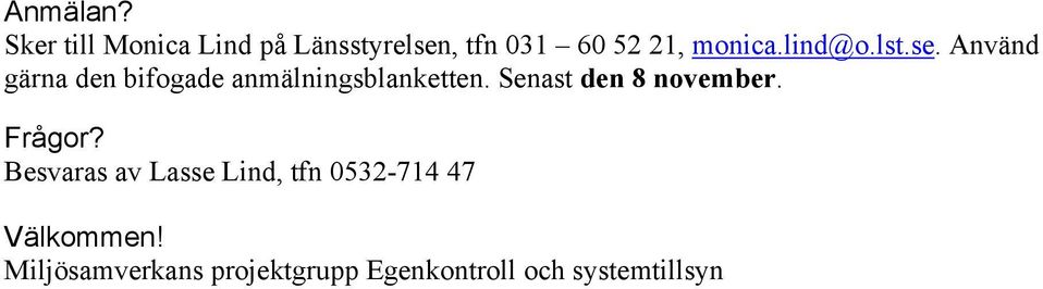 lind@o.lst.se. Använd gärna den bifogade anmälningsblanketten.