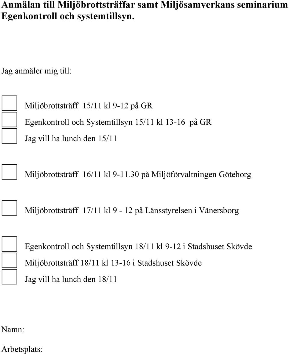 den 15/11 Miljöbrottsträff 16/11 kl 9-11.