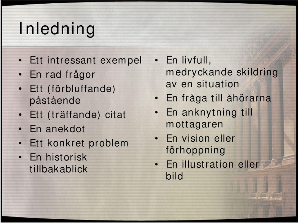 tillbakablick En livfull, medryckande skildring av en situation En fråga till