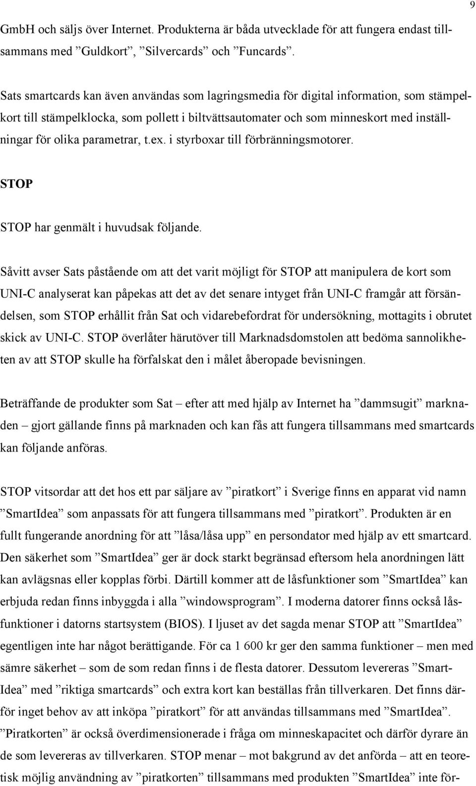 parametrar, t.ex. i styrboxar till förbränningsmotorer. STOP STOP har genmält i huvudsak följande.