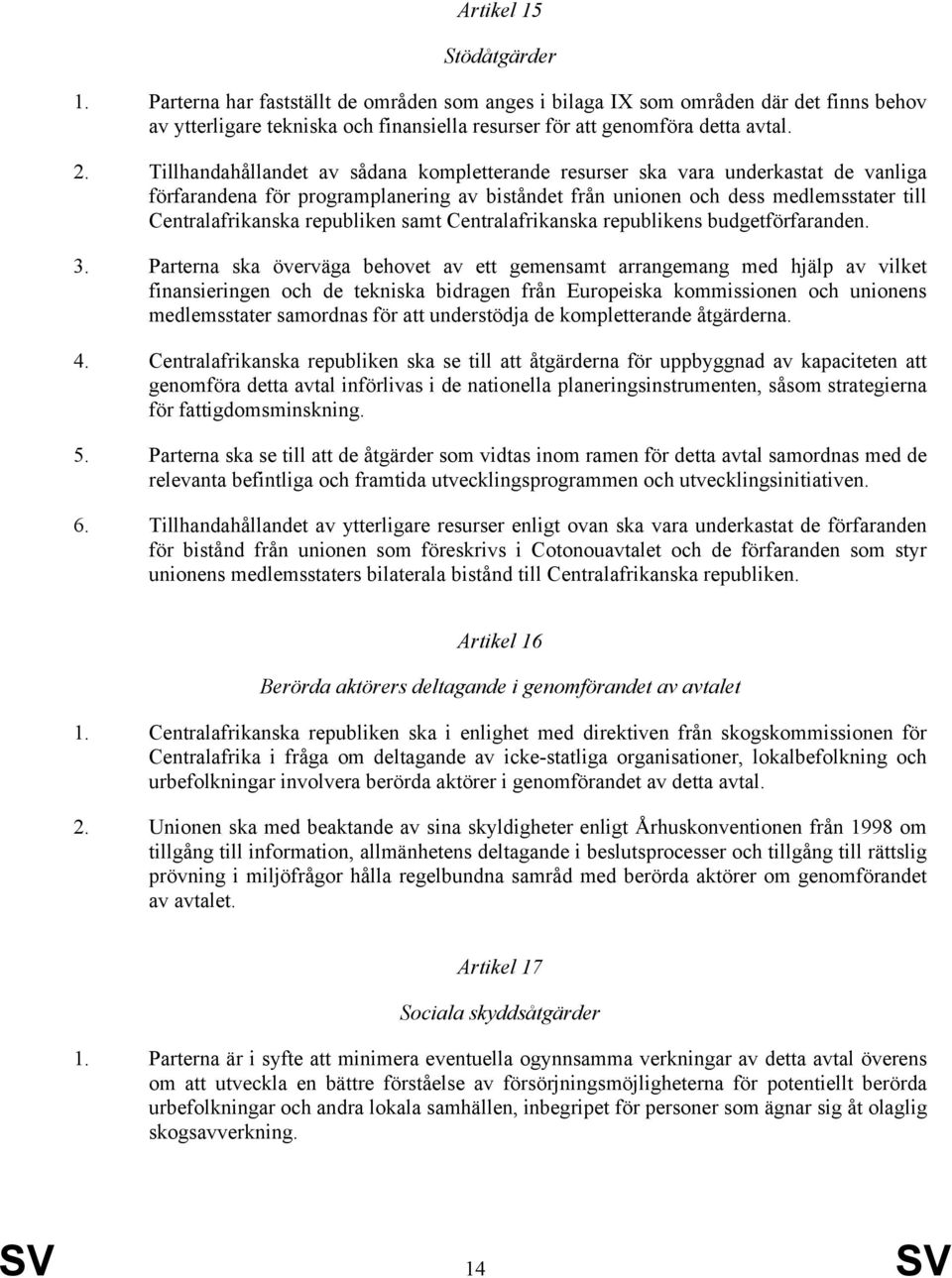 republiken samt Centralafrikanska republikens budgetförfaranden. 3.