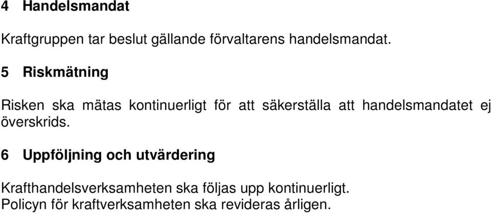 handelsmandatet ej överskrids.