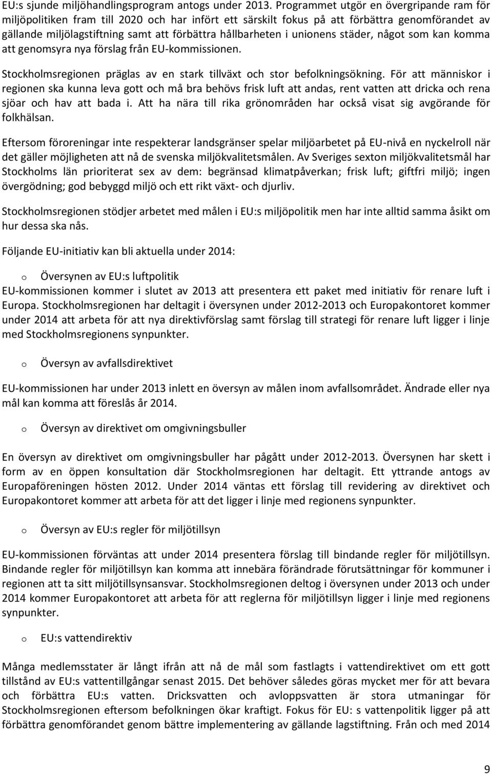 uninens städer, någt sm kan kmma att genmsyra nya förslag från EU-kmmissinen. Stckhlmsreginen präglas av en stark tillväxt ch str beflkningsökning.