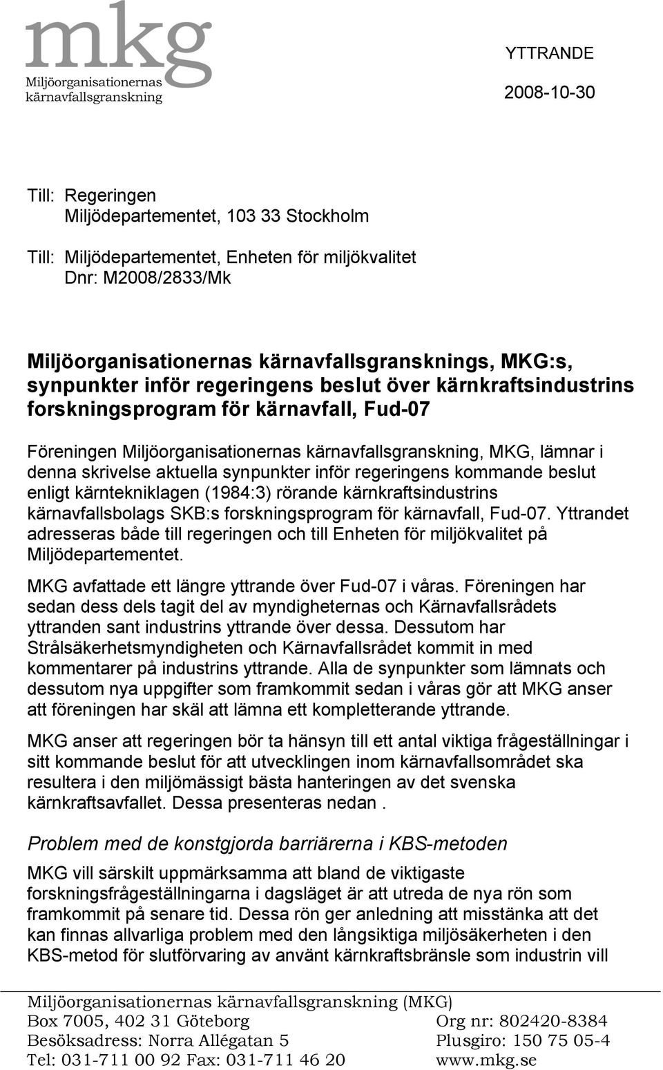 synpunkter inför regeringens kommande beslut enligt kärntekniklagen (1984:3) rörande kärnkraftsindustrins kärnavfallsbolags SKB:s forskningsprogram för kärnavfall, Fud-07.