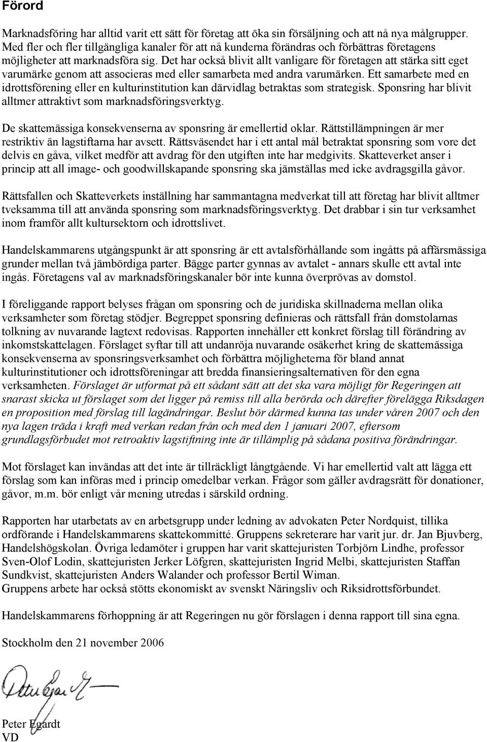Det har också blivit allt vanligare för företagen att stärka sitt eget varumärke genom att associeras med eller samarbeta med andra varumärken.
