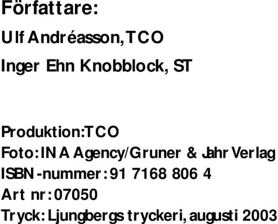 Agency/Gruner & Jahr Verlag ISBN-nummer: 91 7168