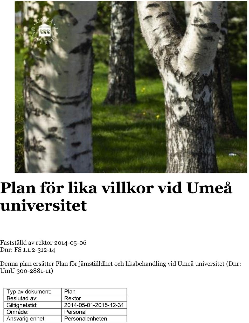 Umeå universitet (Dnr: UmU 300-2881-11) Typ av dokument: Plan Beslutad av: Rektor