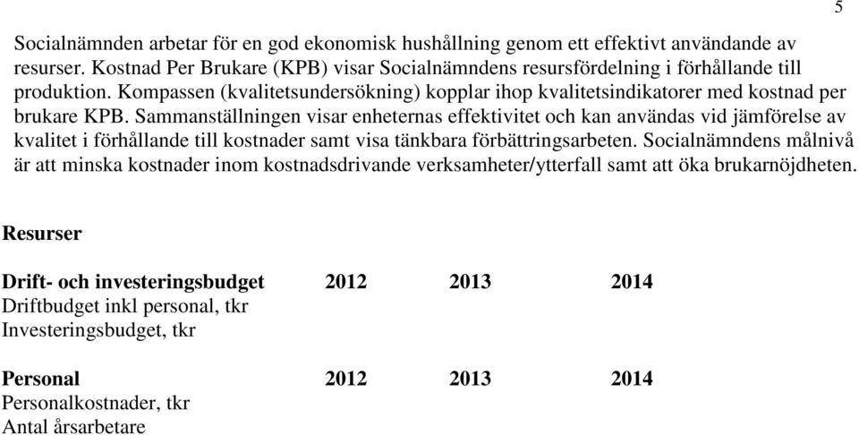 Kompassen (kvalitetsundersökning) kopplar ihop kvalitetsindikatorer med kostnad per brukare KPB.