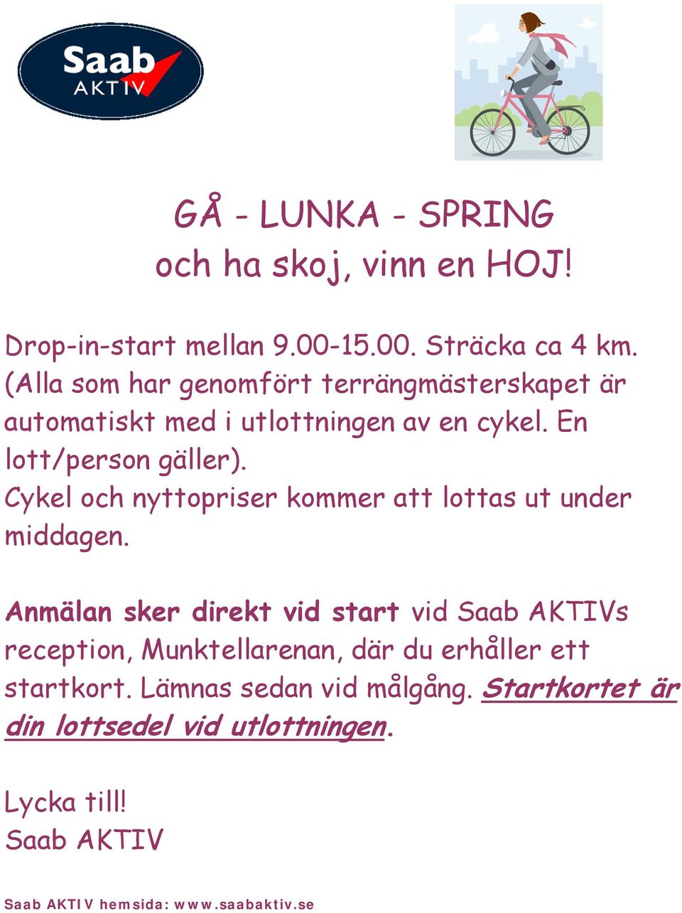 Cykel och nyttopriser kommer att lottas ut under middagen.