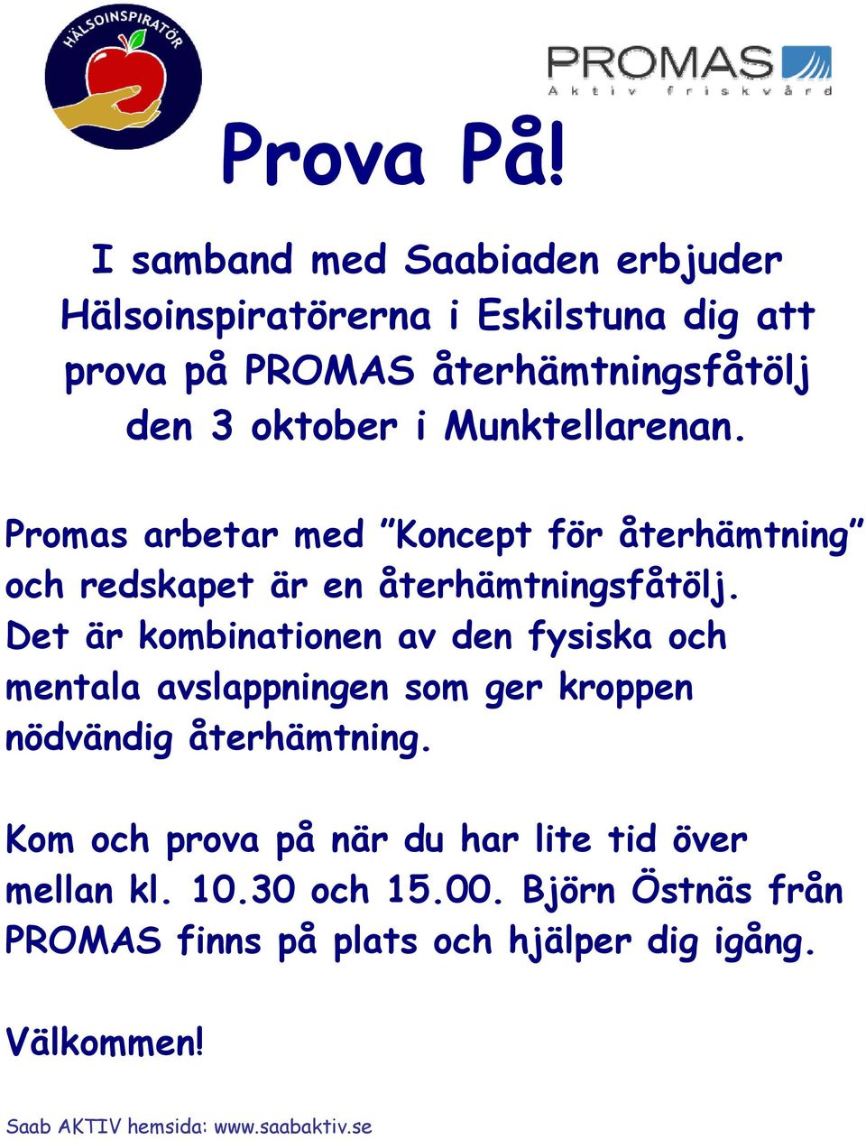 Munktellarenan. Promas arbetar med Koncept för återhämtning och redskapet är en återhämtningsfåtölj.