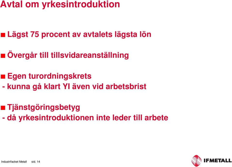 kunna gå klart YI även vid arbetsbrist Tjänstgöringsbetyg -- då