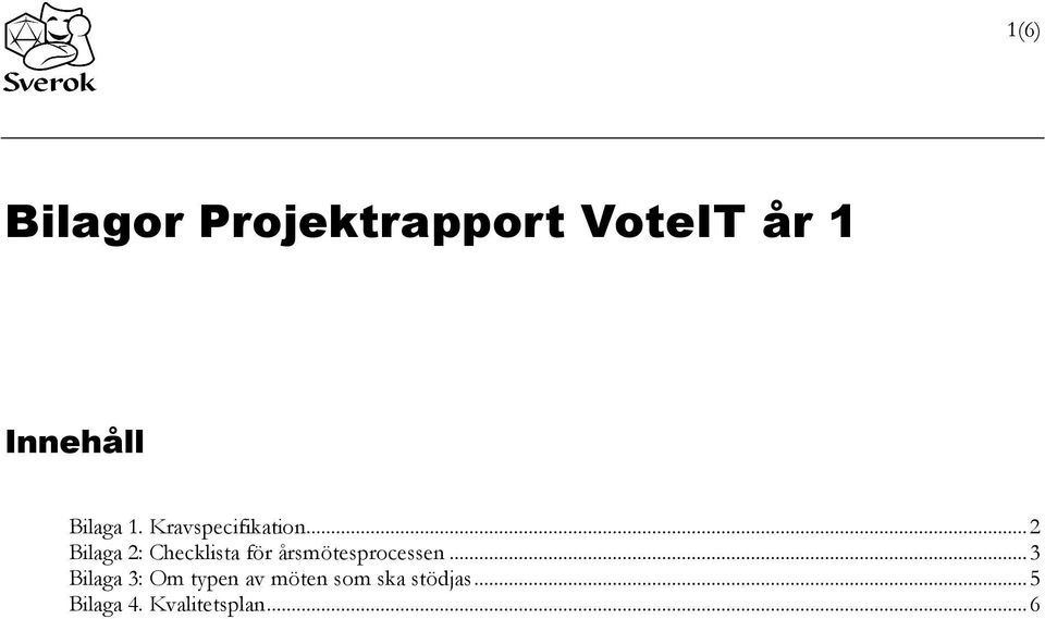 .. 2 Bilaga 2: Checklista för årsmötesprocessen.