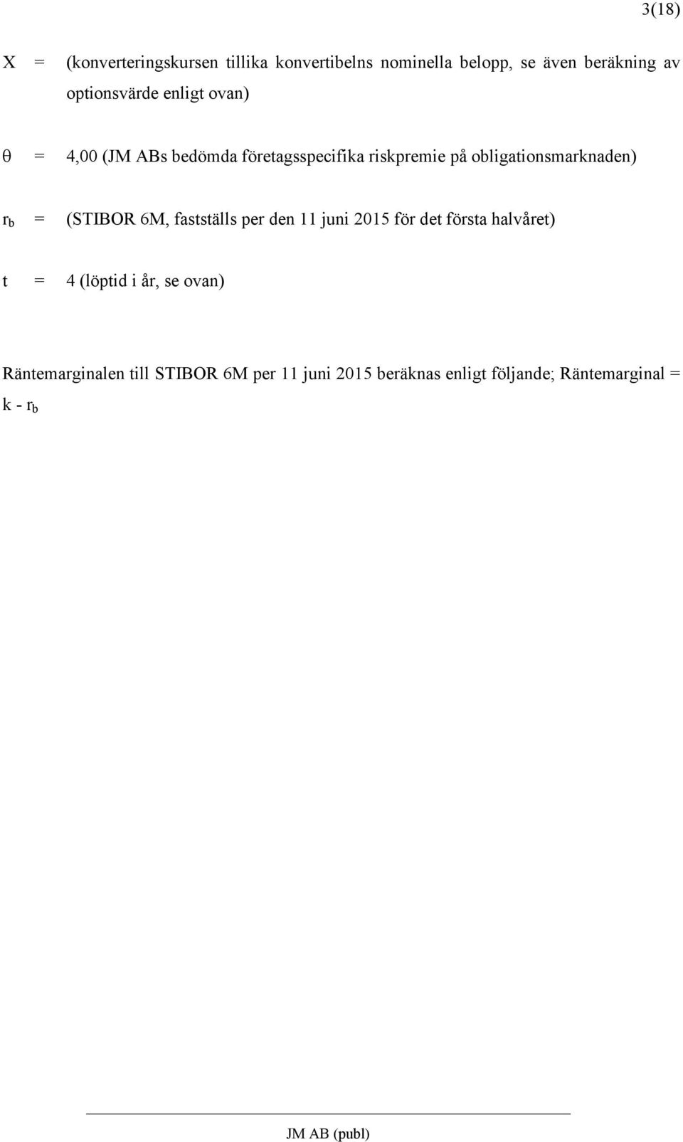 obligationsmarknaden) r b = (STIBOR 6M, fastställs per den 11 juni 2015 för det första halvåret) t