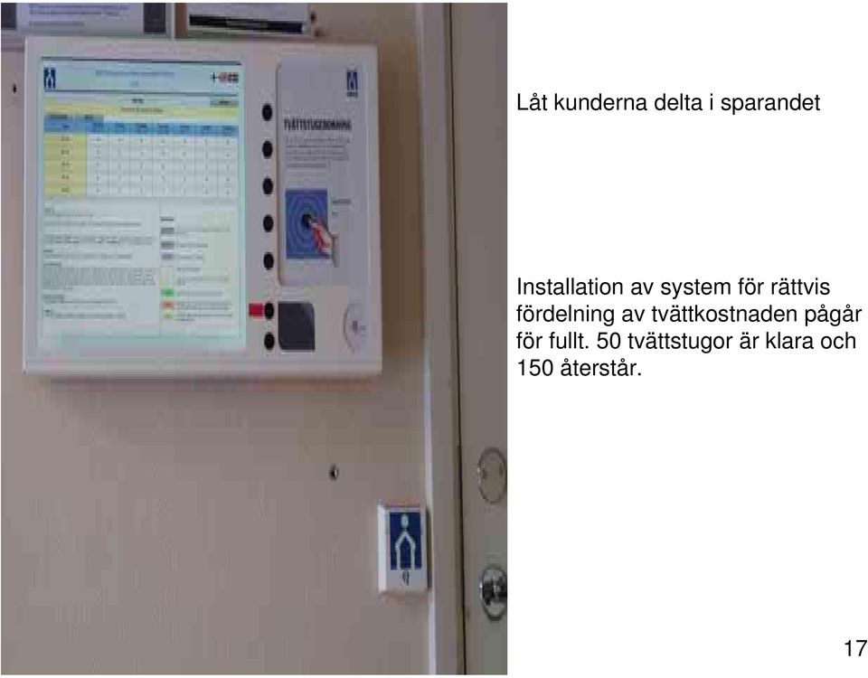 fördelning av tvättkostnaden pågår för