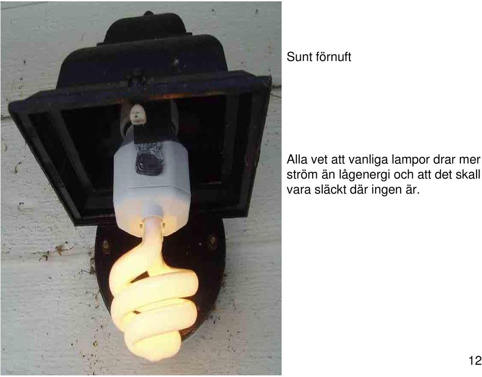ström än lågenergi och att