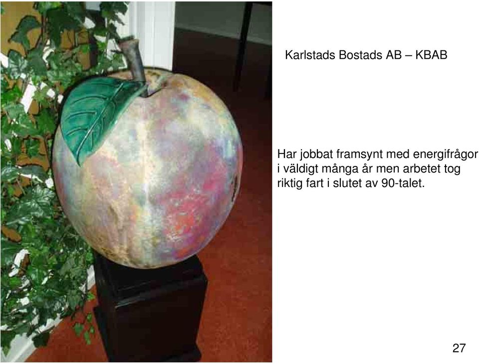 i väldigt många år men arbetet