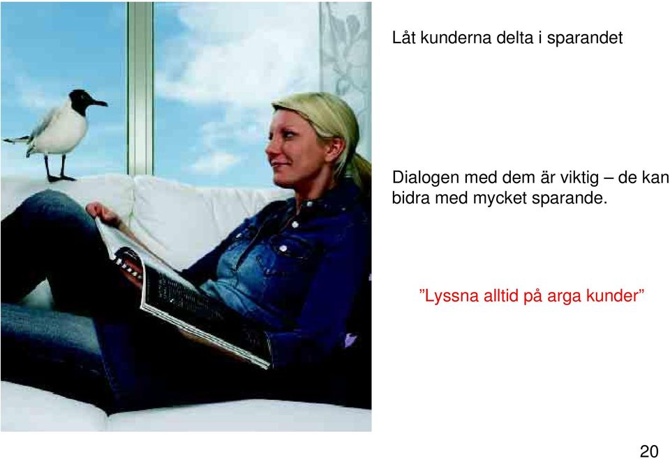 kan bidra med mycket sparande.