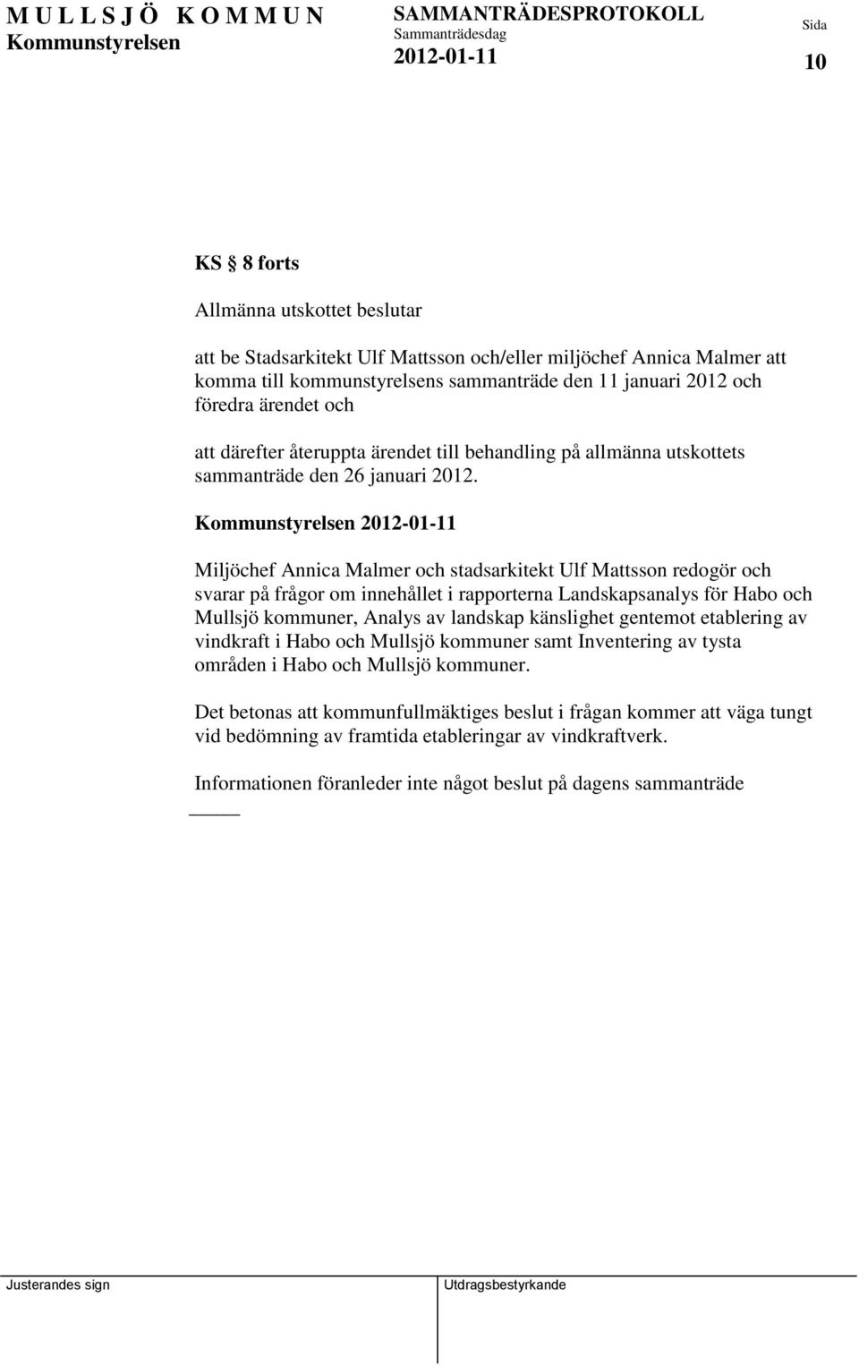 2012-01-11 Miljöchef Annica Malmer och stadsarkitekt Ulf Mattsson redogör och svarar på frågor om innehållet i rapporterna Landskapsanalys för Habo och Mullsjö kommuner, Analys av landskap känslighet