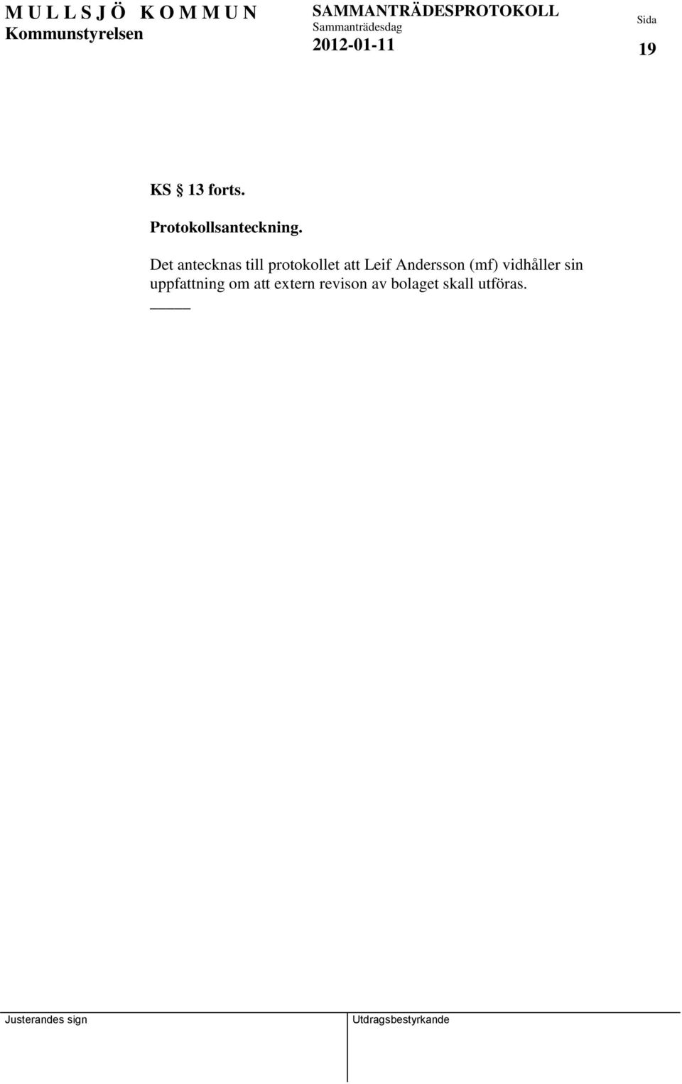 Det antecknas till protokollet att Leif
