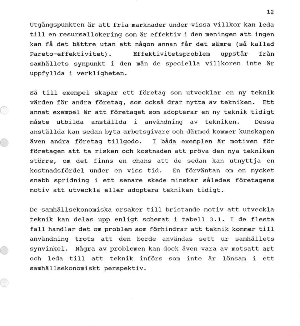 så till exempel skapar ett företag som utvecklar en ny teknik värden för andra företag, som också drar nytta av tekniken.