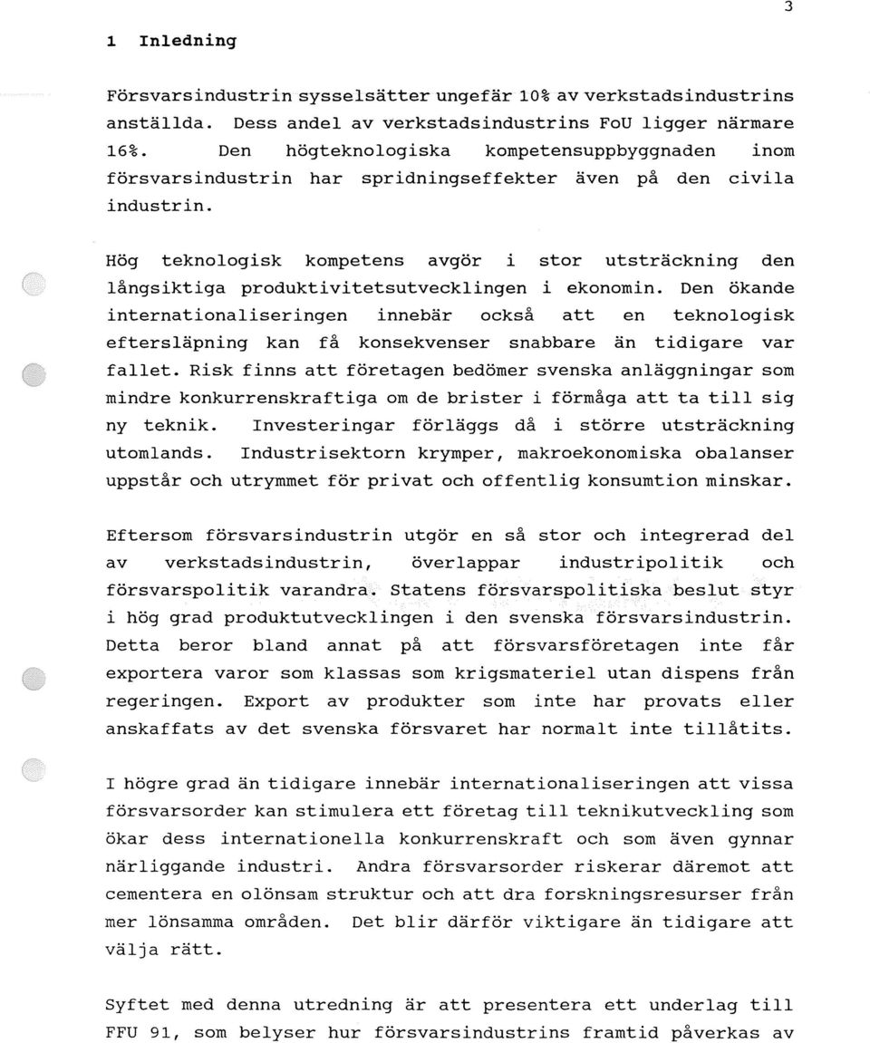 Hög teknologisk kompetens avgör i stor utsträckning den långsiktiga produktivitetsutvecklingen i ekonomin.