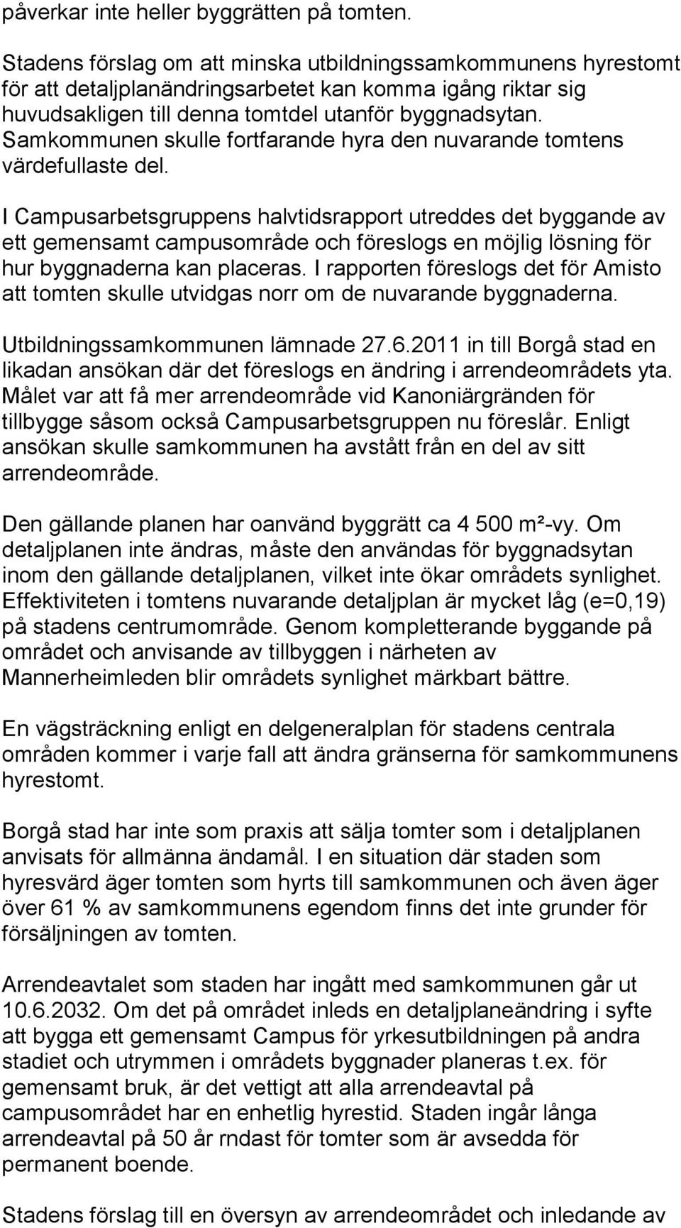 Samkommunen skulle fortfarande hyra den nuvarande tomtens värdefullaste del.