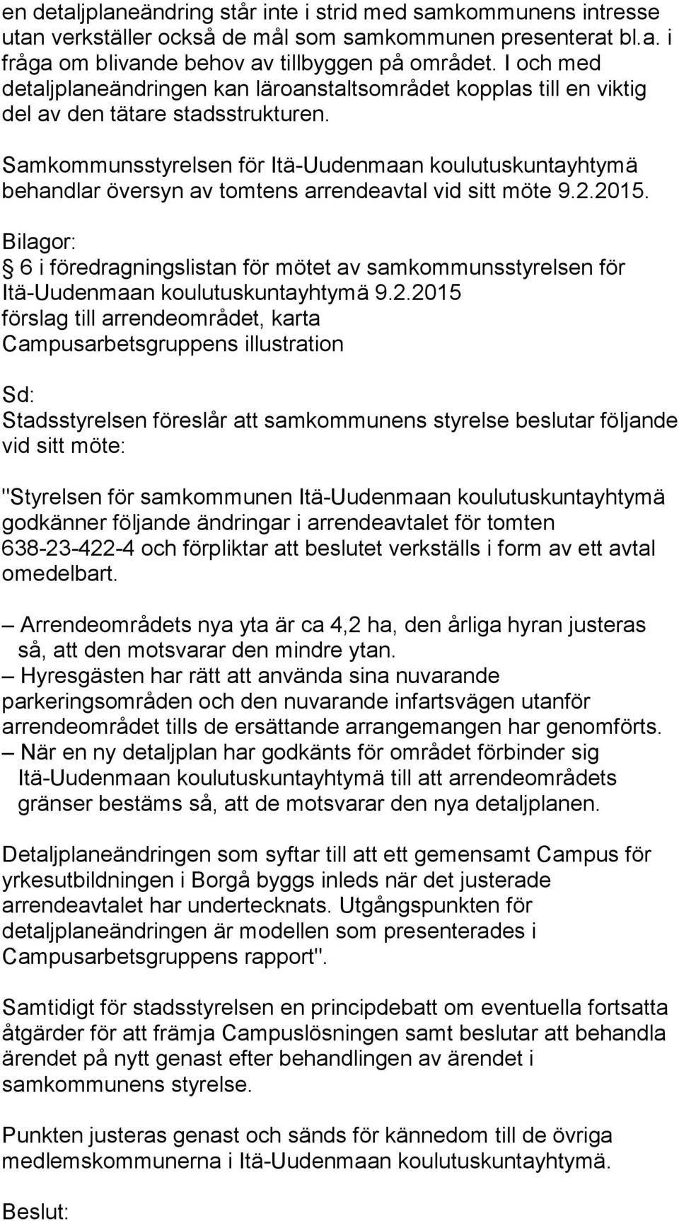 Samkommunsstyrelsen för Itä-Uudenmaan koulutuskuntayhtymä behandlar översyn av tomtens arrendeavtal vid sitt möte 9.2.2015.
