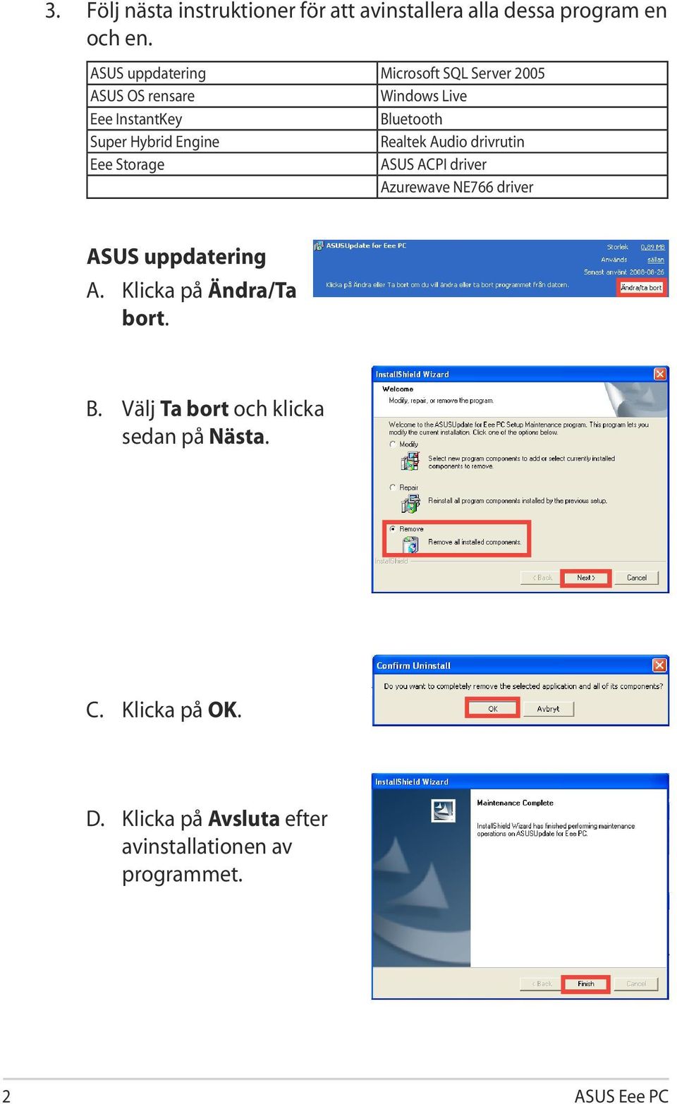 Engine Realtek Audio drivrutin Eee Storage ASUS ACPI driver Azurewave NE766 driver ASUS uppdatering A.