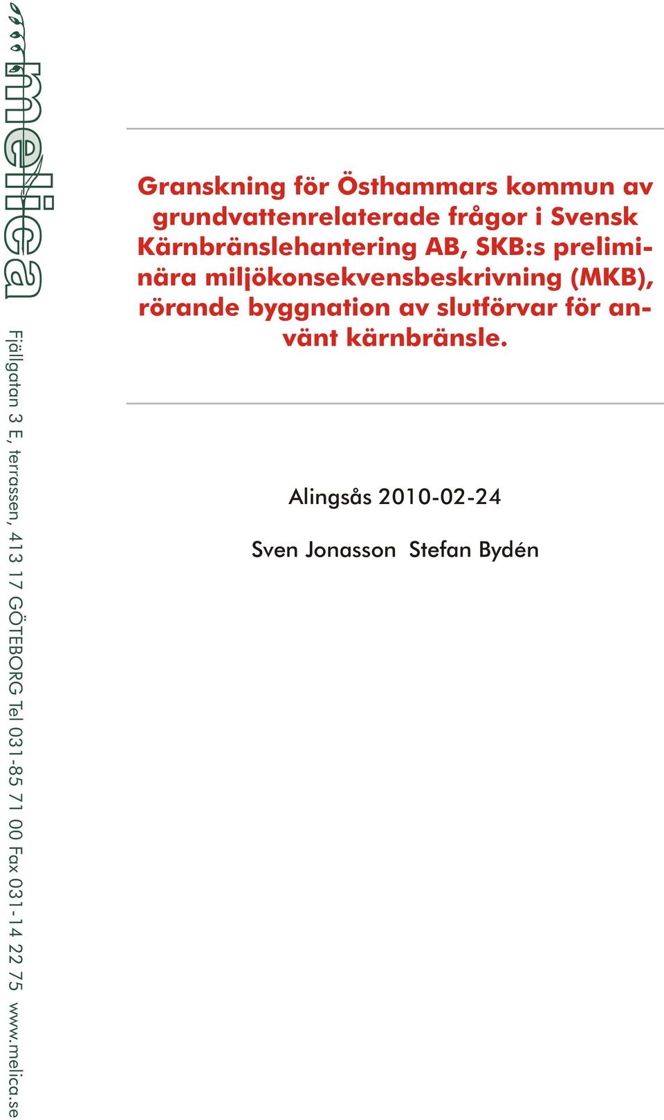bränsle han te ring AB, SKB:s pre li mi - nä ra mi ljö kon se kvens be skriv ning (MKB), rö ran
