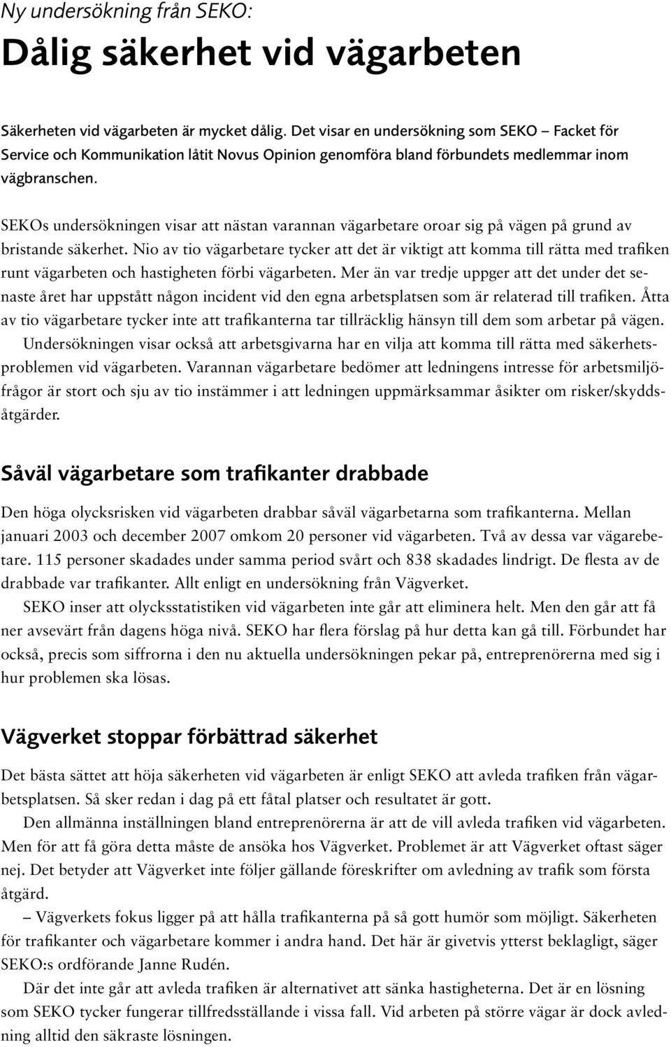 SEKOs undersökningen visar att nästan varannan vägarbetare oroar sig på vägen på grund av bristande säkerhet.