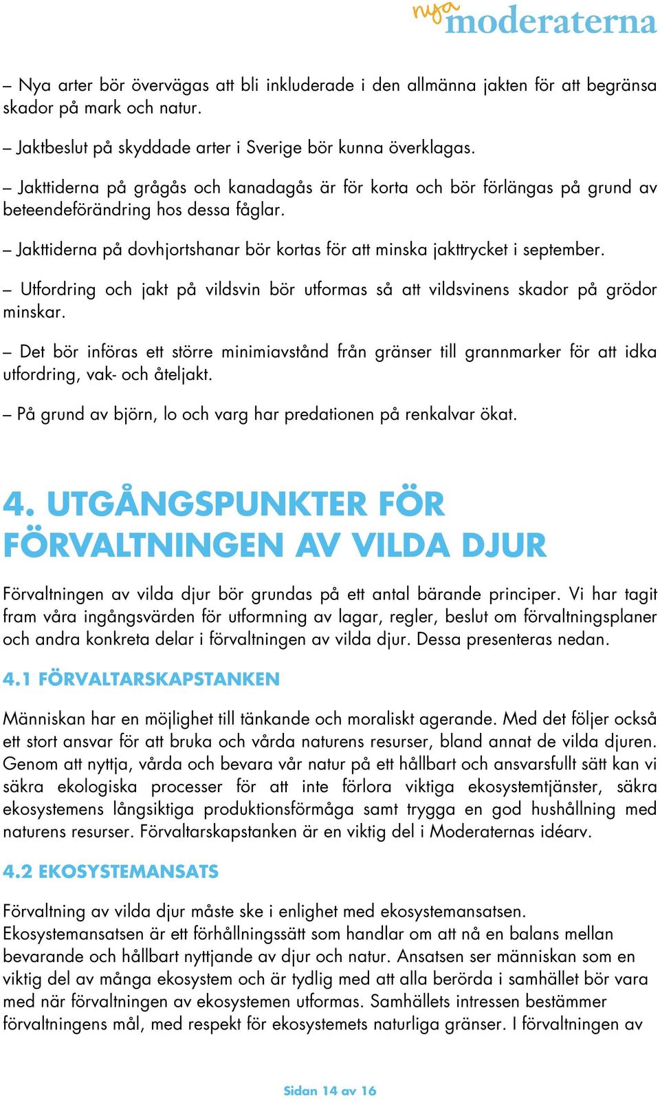 Utfordring och jakt på vildsvin bör utformas så att vildsvinens skador på grödor minskar.