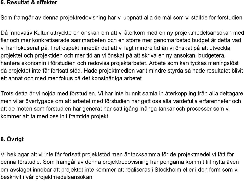 fokuserat på.