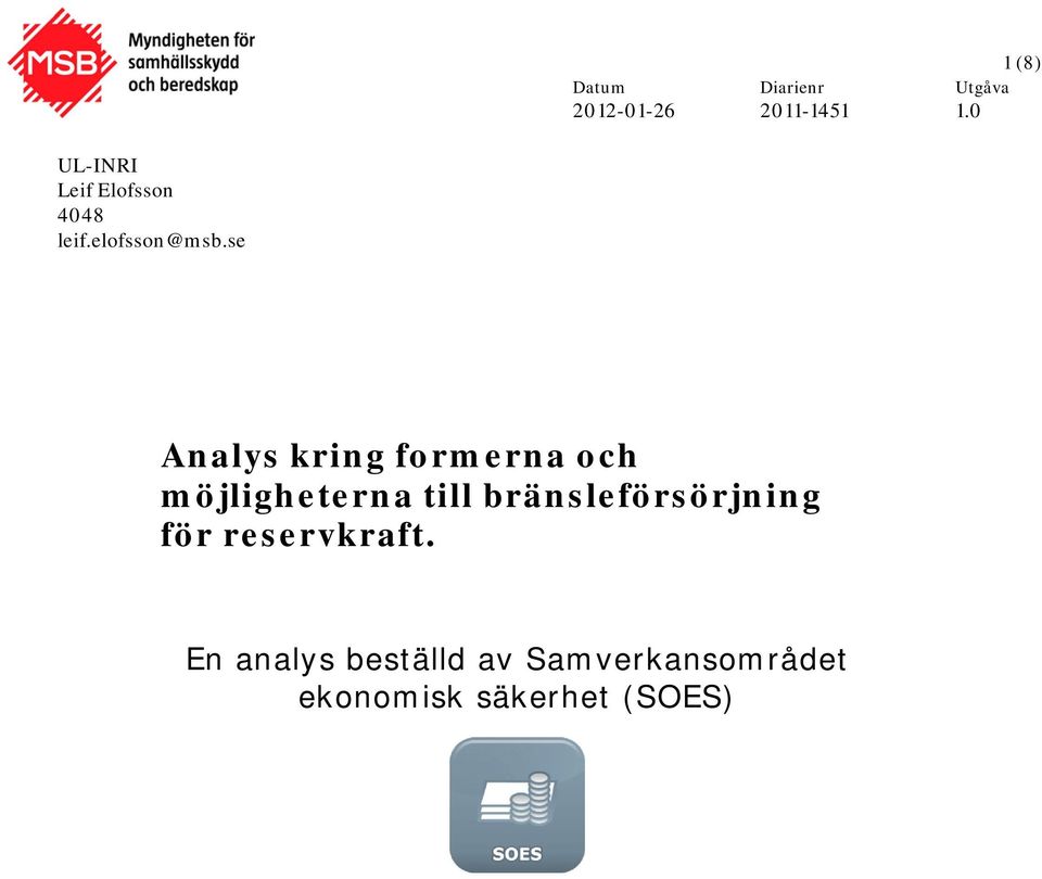 se Analys kring formerna och möjligheterna till