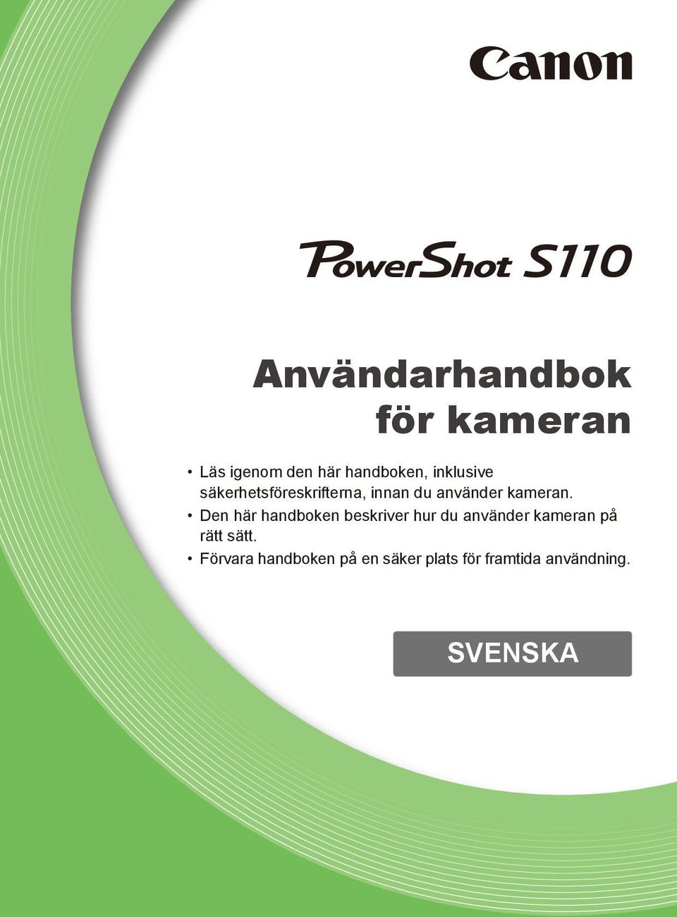 Den här handboken beskriver hur du använder kameran på rätt
