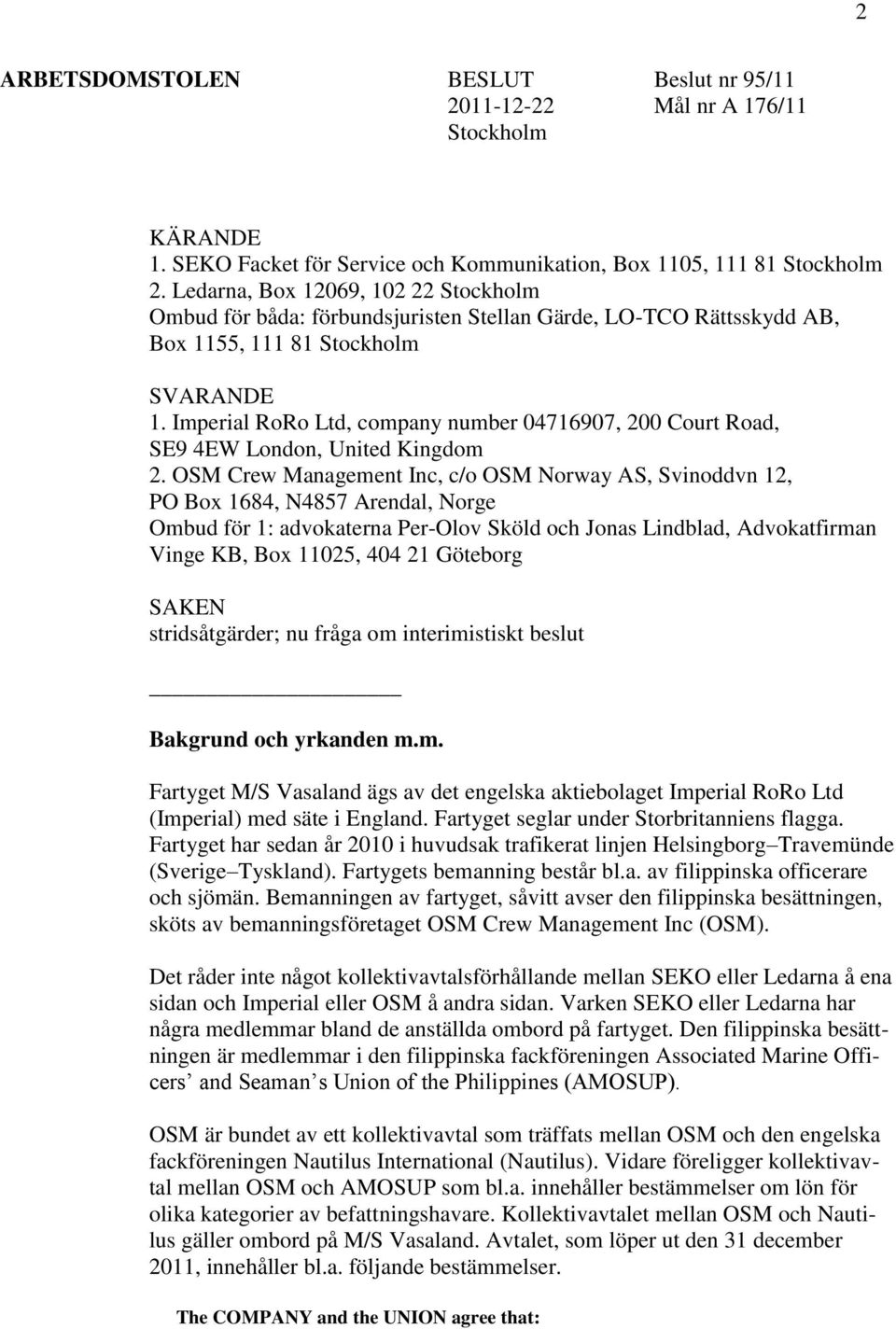 Imperial RoRo Ltd, company number 04716907, 200 Court Road, SE9 4EW London, United Kingdom 2.